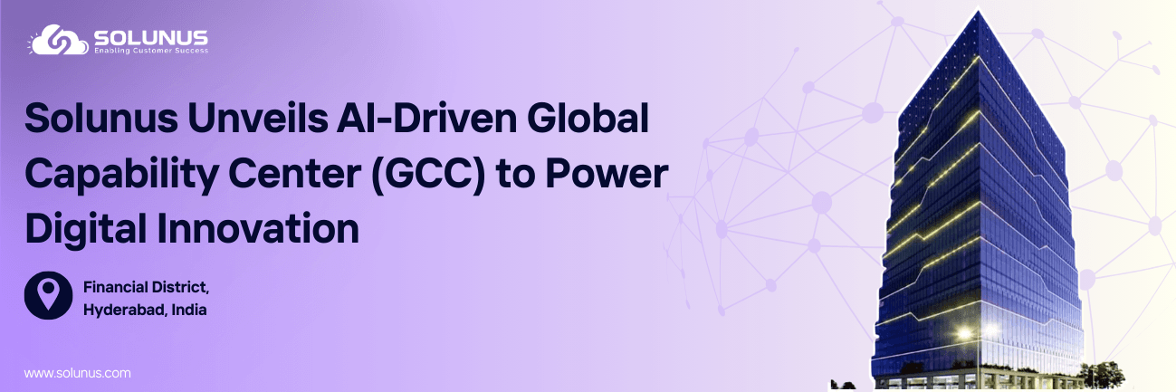 Solunus Expands Global Presence with AI-Driven Global Capability Center (GCC) in Hyderabad, India